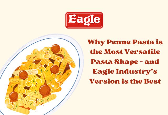 Why Penne Pasta Is the Most Versatile Shape – Top Choice by Penne Pasta Manufacturers
